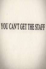 Watch You Can't Get the Staff 123moviesFree