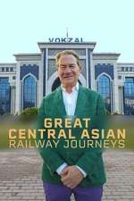 Watch Great Central Asian Railway Journeys 123moviesFree