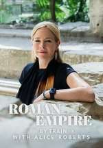 Watch Roman Empire by Train with Alice Roberts 123moviesFree