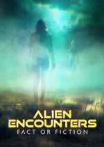 Watch Alien Encounters: Fact or Fiction 123moviesFree