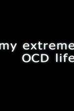 Watch My Extreme OCD Life 123moviesFree