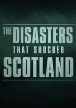 Watch The Disasters That Shocked Scotland 123moviesFree