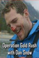 Watch Operation Gold Rush with Dan Snow 123moviesFree