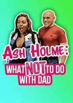 Watch Ash Holme: What Not To Do With Dad 123moviesFree
