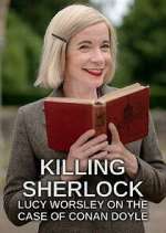 Watch Killing Sherlock: Lucy Worsley on the Case of Conan Doyle 123moviesFree