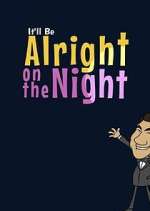 Watch It'll Be Alright on the Night 123moviesFree