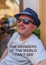 Watch The Wonders of the World I Can't See 123moviesFree