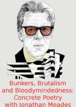 Watch Bunkers, Brutalism and Bloodymindedness: Concrete Poetry with Jonathan Meades 123moviesFree