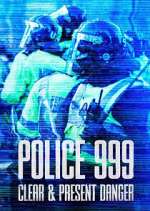 Watch Police 999: Clear & Present Danger 123moviesFree