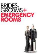 Watch Brides Grooms and Emergency Rooms 123moviesFree