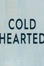 Watch Cold Hearted 123moviesFree