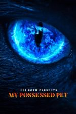 Watch Eli Roth Presents: My Possessed Pet 123moviesFree