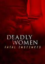 Watch Deadly Women: Fatal Instincts 123moviesFree