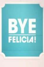 Watch Bye Felicia! 123moviesFree