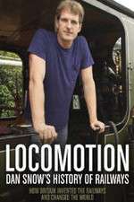 Watch Locomotion Dan Snows History of Railways 123moviesFree