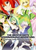 Watch The Aristocrat\'s Otherworldly Adventure: Serving Gods Who Go Too Far 123moviesFree
