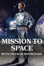 Watch Mission To Space with Francis Bourgeois 123moviesFree
