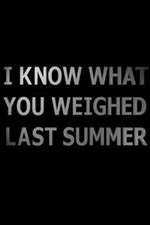 Watch I Know What You Weighed Last Summer 123moviesFree