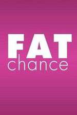 Watch Fat Chance 123moviesFree