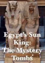 Watch Egypt's Sun King: The Mystery Tombs 123moviesFree
