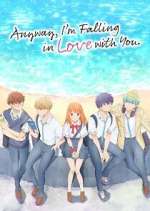 Watch Anyway, I\'m Falling in Love with You. 123moviesFree