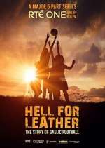 Watch Hell for Leather: The Story of Gaelic Football 123moviesFree