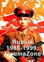 Watch Russia 1985-1999: TraumaZone 123moviesFree