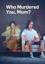 Watch Who Murdered You, Mum? 123moviesFree