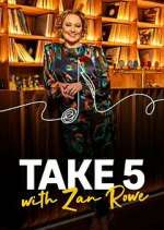 Watch Take 5 with Zan Rowe 123moviesFree