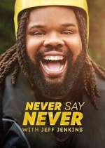 Watch Never Say Never with Jeff Jenkins 123moviesFree