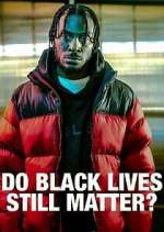 Watch Do Black Lives Still Matter? 123moviesFree
