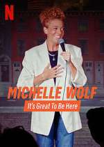 Watch Michelle Wolf: It's Great to Be Here 123moviesFree