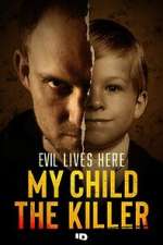 Watch Evil Lives Here: My Child the Killer 123moviesFree